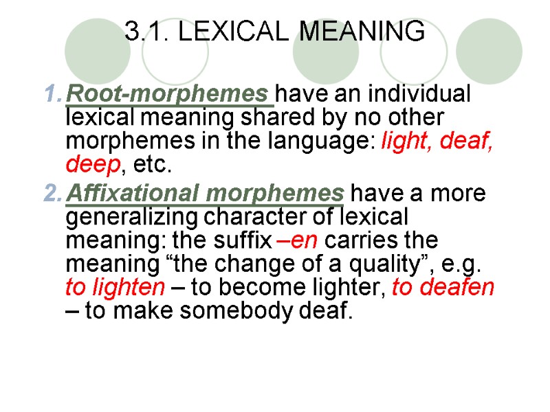 3.1. LEXICAL MEANING Root-morphemes have an individual lexical meaning shared by no other morphemes